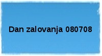 Dan zalovanja 080708
