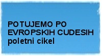 POTUJEMO PO EVROPSKIH CUDESIH poletni cikel
