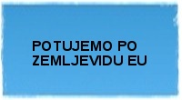 POTUJEMO PO ZEMLJEVIDU EU