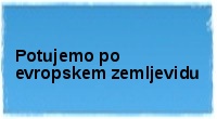 Potujemo po evropskem zemljevidu