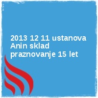Arhiv leto 2013 Â· 2013 12 11 ustanova Anin sklad praznovanje 15 let