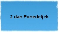 2 dan Ponedeljek