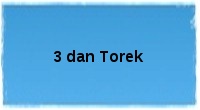 3 dan Torek