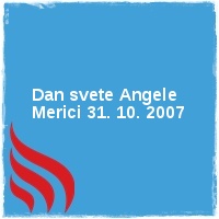 Arhiv leto 2007 Â· Dan svete Angele Merici 31. 10. 2007