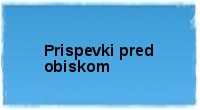 Prispevki pred obiskom