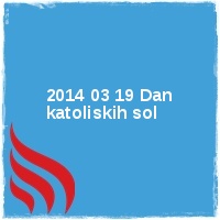 Arhiv leto 2014 Â· 2014 03 19 Dan katoliskih sol