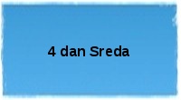 4 dan Sreda